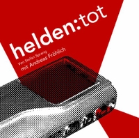 Cover: Stefan Sprang. helden:tot - 1 CD. Geophon, Berlin, 2007.