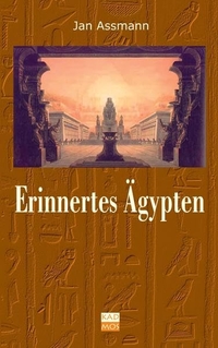 Buchcover: Jan Assmann. Erinnertes Ägypten - Pharaonische Motive in der europäischen Religions- und Geistesgeschichte. Kadmos Kulturverlag, Berlin, 2006.