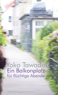 Buchcover: Yoko Tawada. Ein Balkonplatz für flüchtige Abende. konkursbuchverlag, Tübingen, 2016.