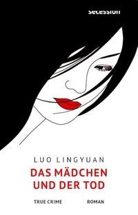Luo Lingyuan. Das Mädchen und der Tod - Roman. Secession Verlag, Zürich, 2024.