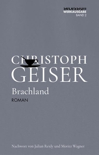 Buchcover: Christoph Geiser. Brachland - Roman. Werkausgabe. Secession Verlag, Zürich, 2022.
