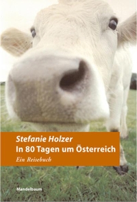 Buchcover: Stefanie Holzer. In 80 Tagen um Österreich - Ein Reisebuch. Mandelbaum Verlag, Wien, 2003.