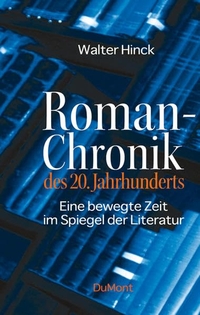 Buchcover: Walter Hinck. Roman-Chronik des 20. Jahrhunderts - Eine bewegte Zeit im Spiegel der Literatur. DuMont Verlag, Köln, 2006.