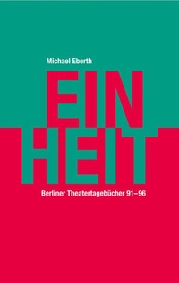 Buchcover: Michael Eberth. Einheit - Berliner Tagebücher 1991-96. Alexander Verlag, Berlin, 2015.