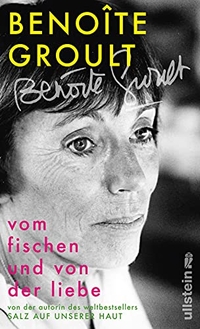 Buchcover: Benoite Groult. Vom Fischen und von der Liebe - Mein irisches Tagebuch (1977-2003). Ullstein Verlag, Berlin, 2019.