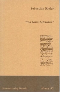 Buchcover: Sebastian Kiefer. Was kann Literatur?. Droschl Verlag, Graz, 2006.