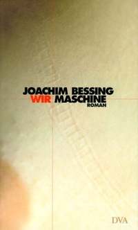Buchcover: Joachim Bessing. Wir-Maschine - Roman. Deutsche Verlags-Anstalt (DVA), München, 2001.