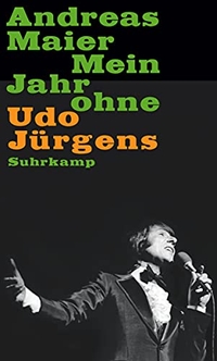 Buchcover: Andreas Maier. Mein Jahr ohne Udo Jürgens. Suhrkamp Verlag, Berlin, 2015.