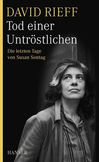 Buchcover: David Rieff. Tod einer Untröstlichen - Die letzten Tage von Susan Sontag. Carl Hanser Verlag, München, 2009.