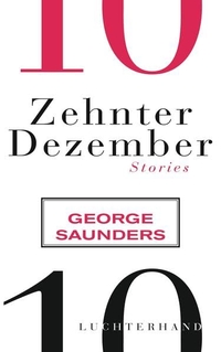 Buchcover: George Saunders. Zehnter Dezember - Stories. Luchterhand Literaturverlag, München, 2014.