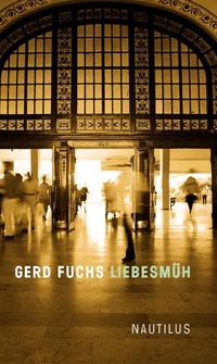 Buchcover: Gerd Fuchs. Liebesmüh - Novelle. Edition Nautilus, Hamburg, 2015.