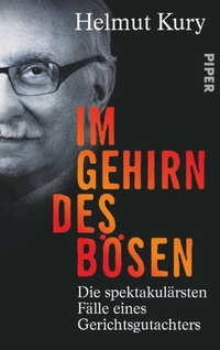 Buchcover: Helmut Kury. Im Gehirn des Bösen - Die spektakulärsten Fälle eines Gerichtsgutachters. Piper Verlag, München, 2014.