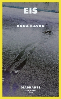 Buchcover: Anna Kavan. Eis - Roman. Diaphanes Verlag, Zürich, 2020.