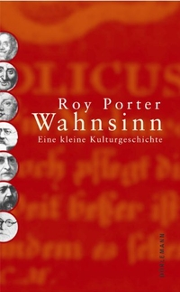 Buchcover: Roy Porter. Wahnsinn - Eine kleine Kulturgeschichte. Dörlemann Verlag, Zürich, 2005.