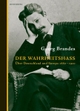Cover: Georg Brandes. Der Wahrheitshass - Über Deutschland und Europa 1880-1925. Berenberg Verlag, Berlin, 2007.