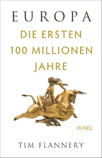 Buchcover: Tim Flannery. Europa - Die ersten 100 Millionen Jahre. Insel Verlag, Berlin, 2019.