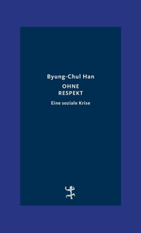 Byung-Chul Han. Ohne Respekt - Eine soziale Krise. Matthes und Seitz, Berlin, 2026.