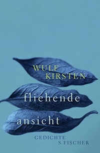Buchcover: Wulf Kirsten. fliehende ansicht - Gedicht. S. Fischer Verlag, Frankfurt am Main, 2012.