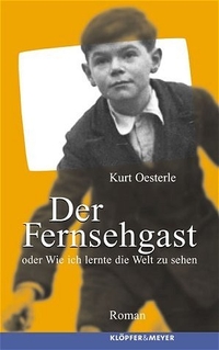 Buchcover: Kurt Oesterle. Der Fernsehgast - Oder Wie ich lernte die Welt zu sehen. Klöpfer und Meyer Verlag, Tübingen, 2002.