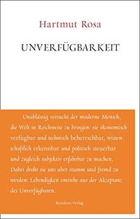 Buchcover: Hartmut Rosa. Unverfügbarkeit. Residenz Verlag, Salzburg, 2018.