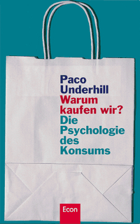 Buchcover: Paco Underhill. Warum kaufen wir? - Die Psychologie des Konsums. Econ Verlag, Berlin, 2000.