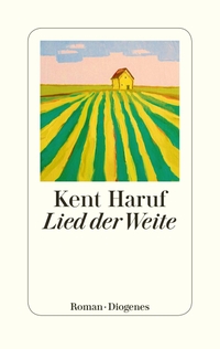 Buchcover: Kent Haruf. Lied der Weite - Roman. Diogenes Verlag, Zürich, 2018.