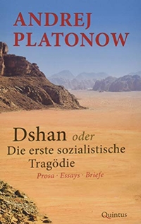 Buchcover: Andrej Platonow. Dshan oder Die erste sozialistische Tragödie - Prosa ∙ Essays ∙ Briefe. Quintus Verlag, Berlin, 2019.