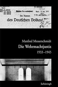 Buchcover: Manfred Messerschmidt. Die Wehrmachtjustiz 1933-1945. Ferdinand Schöningh Verlag, Paderborn, 2005.