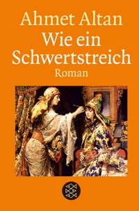 Buchcover: Ahmet Altan. Wie ein Schwertstreich - Roman. S. Fischer Verlag, Frankfurt am Main, 2018.