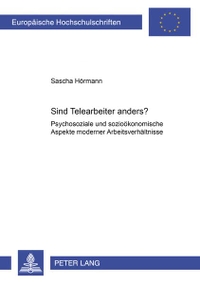 Buchcover: Sascha Hörmann. Sind Telearbeiter anders? - Psychosoziale und sozioökonomische Aspekte moderner Arbeitsverhältnisse. Peter Lang Verlag, Frankfurt am Main, 2000.