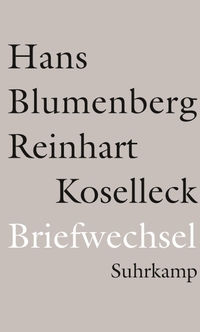 Cover: Hans Blumenberg und Reinhart Koselleck: "Briefwechsel 1965-1994"