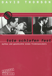 Buchcover: David Thomson. Tote schlafen fest - Mythos und Geschichte eines Filmklassikers. Europa Verlag, München, 2000.