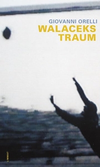 Buchcover: Giovanni Orelli. Walaceks Traum  - Roman. Limmat Verlag, Zürich, 2008.