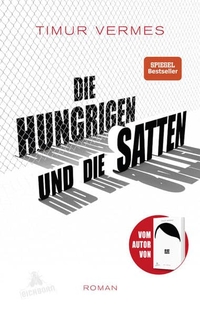 Cover: Timur Vermes. Die Hungrigen und die Satten - Roman. Eichborn Verlag, Köln, 2018.