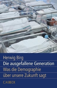 Buchcover: Herwig Birg. Die ausgefallene Generation - Was die Demographie über unsere Zukunft sagt. C.H. Beck Verlag, München, 2005.