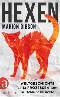 Buchcover: Marion Gibson. Hexen - Eine Weltgeschichte in 13 Prozessen vom Mittelalter bis heute. Aufbau Verlag, Berlin, 2024.