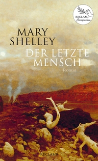Buchcover: Mary Shelley. Der letzte Mensch - Roman. Reclam Verlag, Stuttgart, 2021.