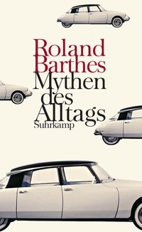 Buchcover: Roland Barthes. Mythen des Alltags. Suhrkamp Verlag, Berlin, 2010.