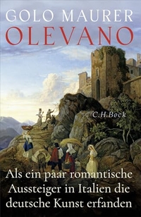 Golo Maurer. Olevano - Als ein paar romantische Aussteiger in Italien die deutsche Kunst erfanden. C.H. Beck Verlag, München, 2026.