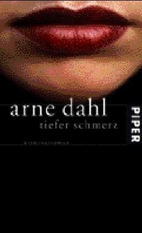 Buchcover: Arne Dahl. Tiefer Schmerz - Roman. Piper Verlag, München, 2005.