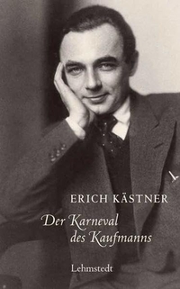 Buchcover: Erich Kästner. Der Karneval des Kaufmanns - Gesammelte Texte aus der Leipziger Zeit 1923-1927. Mark Lehmstedt Verlag, Leipzig, 2004.