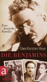 Buchcover: Uwe-Karsten Heye. Die Benjamins - Eine deutsche Familie. Aufbau Verlag, Berlin, 2014.