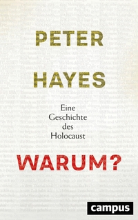 Cover: Peter Hayes. Warum? - Eine Geschichte des Holocaust. Campus Verlag, Frankfurt am Main, 2017.