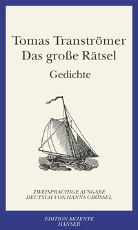 Buchcover: Tomas Tranströmer. Das große Rätsel - Gedichte. Schwedisch - Deutsch. Carl Hanser Verlag, München, 2005.