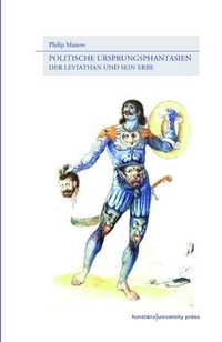 Buchcover: Philip Manow. Politische Ursprungsphantasien - Der Leviathan und sein Erbe. Konstanz University Press, Göttingen, 2011.