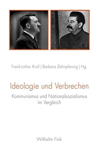Buchcover: Frank-Lothar Kroll / Barbara Zehnpfennig. Ideologie und Verbrechen - Kommunismus und Nationalsozialismus im Vergleich. Wilhelm Fink Verlag, Paderborn, 2014.