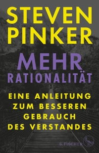 Buchcover: Steven Pinker. Mehr Rationalität - Eine Anleitung zum besseren Gebrauch des Verstandes. S. Fischer Verlag, Frankfurt am Main, 2021.