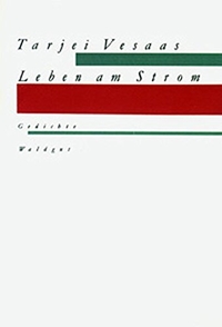 Buchcover: Tarjei Vesaas. Leben am Strom - Gedichte. Verlag Im Waldgut, Frauenfeld, 2000.