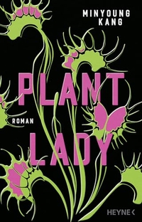 Minyoung Kang. Plant Lady - Roman. Heyne Verlag, München, 2025.