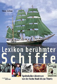 Buchcover: Thies Völker. Lexikon berühmter Schiffe - Spektakuläre Abenteuer von der Arche Noah bis zur Titanic. Eichborn Verlag, Köln, 2002.